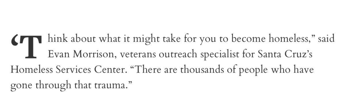 Quoted in this article about homelessness in Santa Cruz & Monterey&nbsp;Bay